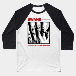 Swans - A little God in my Hands Baseball T-Shirt